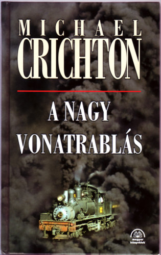 Michael Crichton - A nagy vonatrabls
