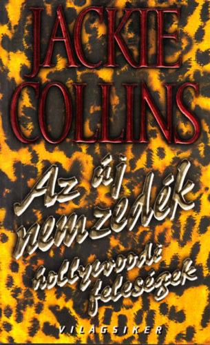 Jackie Collins - Az j nemzedk (hollywoodi felesgek)