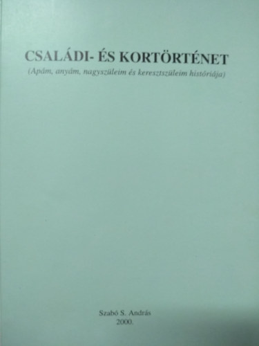 Csaldi- s kortrtnet (Apm, anym, nagyszleim s keresztszleim histrija)