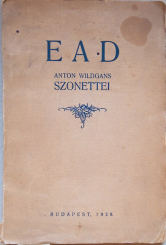 Anton Wildgans (Tábori Pál ford.) - Ead - Anton Wildgans szonettei
