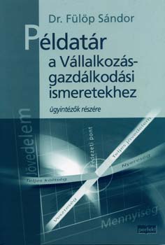 Dr. Flp Sndor - Pldatr a vllalkozsgazdlkodsi ismeretekhez gyintzk rszre