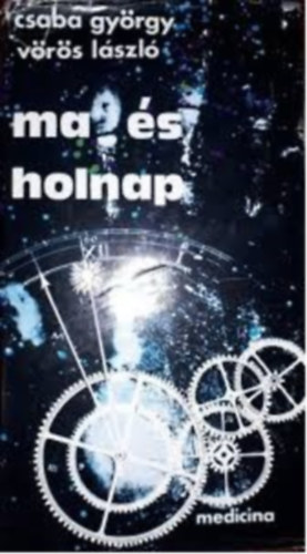 Csaba Gy�rgy-V�r�s L�szl - Ma �s holnap