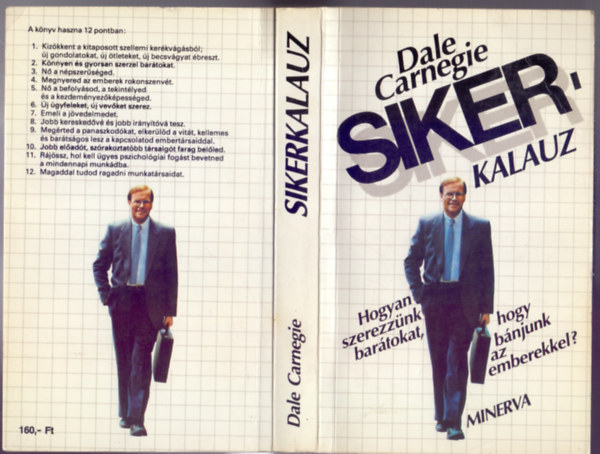 Dale Carnegie - Hogyan szerezznk bartokat, hogy bnjunk az emberekkel? (Sikerkalauz 1.) /10.tdolgozott magyar kiads/