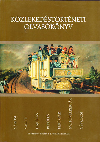 Kzlekedstrtneti olvasknyv az lt. iskolk 1-8.osztlya szmra