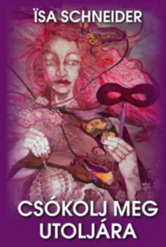 Isa Schneider - Cs�kolj meg utolj�ra