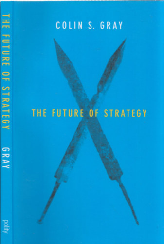 Colin S. Gray - The Future of Strategy