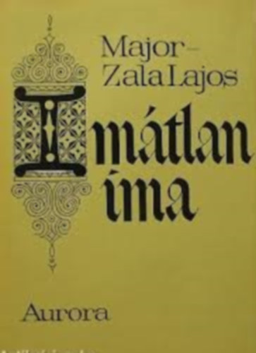 Major-Zala Lajos - Im�tlan ima (Dedik�lt)