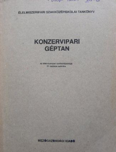 Gressay Zolt�n - Konzervipari g�ptan - Az �lelmiszeripari szakk�z�piskola III. oszt�lya sz�m�ra