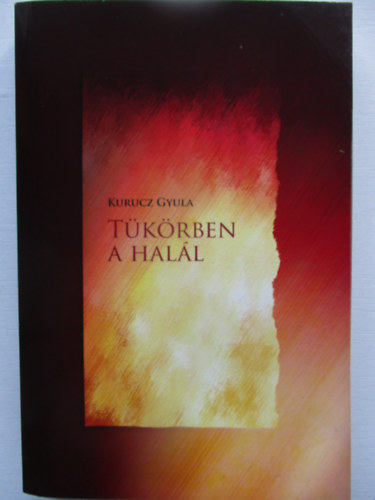 Kurucz Gyula - Tükörben a halál