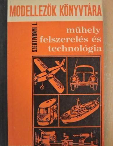 Szentivnyi Imre - MHELYFELSZERELS S TECHNOLGIA(MODELLEZK KNYVTRA)