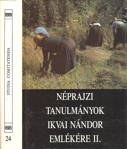 Néprajzi tanulmányok Ikvai Nándor emlékére II. (Studia Comitatensia 24.)
