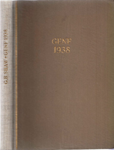 G.B. Shaw - Genf 1938 (A vil�gt�rt�nelem egy elk�pzelt fejezete