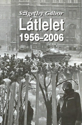 Szigethy Gábor - Látlelet 1956 - 2006