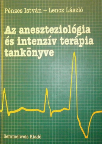 Pénzes-Lencz - Az aneszteziológia és intenzív terápia tankönyve