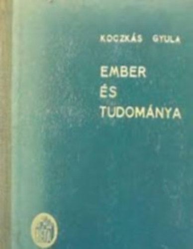 Koczk�s Gyula - Ember �s tudom�nya