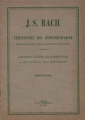 J. S. Bach - Tizennyolc kis zongoradarab Anna Magdalena Bach hangjegyfüzetéből