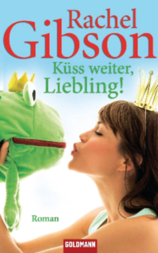 Rachel Gibson - Küss weiter, Liebling!