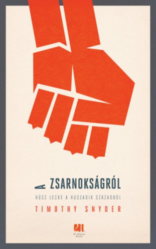 Timothy Snyder - A zsarnokságról