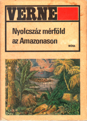 Verne Gyula - Nyolcsz�z m�rf�ld az Amazonason