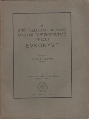 Angyal D�vid  (szerk.) - A Gr�f Klebelsberg Kuno Magyar T�rt�netkutat� Int�zet �vk�nyve 3. �vf. (1933.)