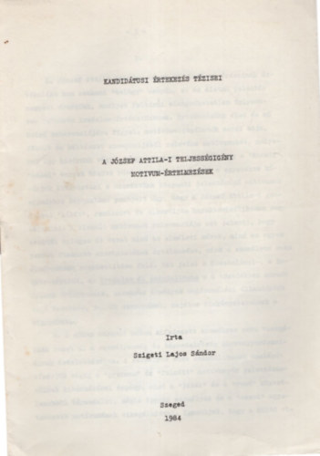 Szigeti Lajos S�ndor - A J�zsef Attila-i teljess�gig�ny Mot�vum-�rtelmez�sek ( Kandid�tusi �rtekez�s t�zisei )