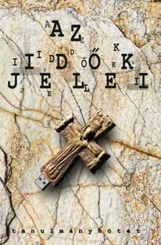 Hegeds Zoltn  (Szerk.) - Az idk jelei. Tanulmnyktet