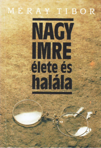 Mray Tibor - Nagy Imre lete s halla