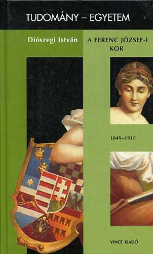 Diszegi Istvn - A Ferenc Jzsef-i kor - Magyarorszg trtnete 1849-1918