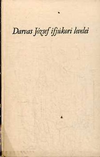 Beck Zoltán szerk. - Darvas József ifjúkori levelei
