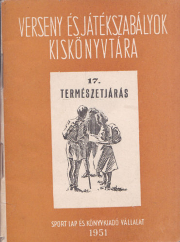 A termszetjrs versenyszablyai (Verseny- s Jtkszablyok Kisknyvtra 17.)