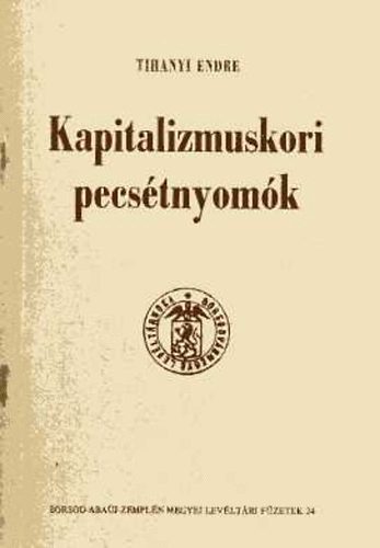 Tihanyi Endre - Kapitalizmuskori pecstnyomok