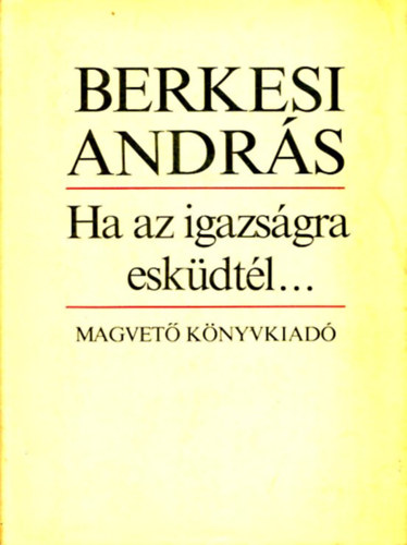 Berkesi Andrs - Ha az igazsgra eskdtl... (dediklt)