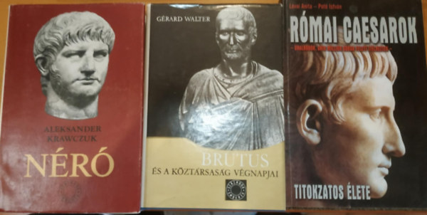 Grard Walter, Pot Istvn-Lvai Anita Aleksander Krawczuk - 3 db Nr (Szzadok, emberek) + Brutus s a kztrsasg vgnapjai (Szzadok, emberek) + Rmai caesarok titokzatos lete