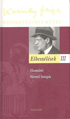 Karinthy Frigyes - Elbesz�l�sek III.- Karinthy Frigyes �sszegy�jt�tt m�vei 28.