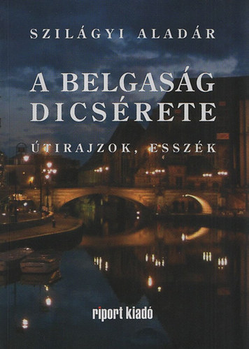 Szilgyi Aladr - A belgasg dicsrete - tirajzok, esszk