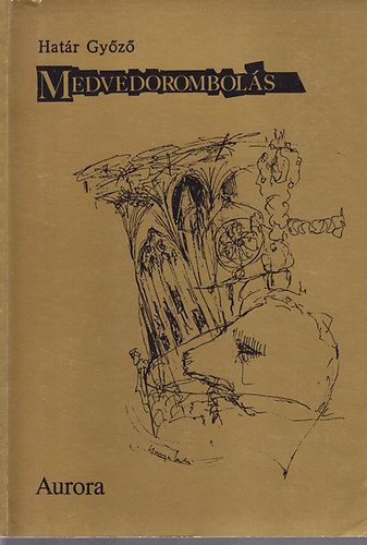 Határ Győző - Medvedorombolás (Aláírt)