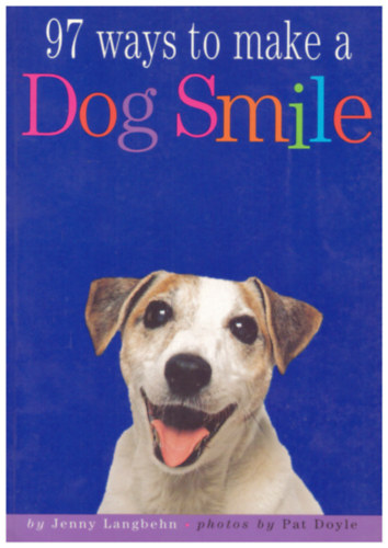 Pat Doyle Jenny Langbehn - 97 Ways to Make a Dog Smile