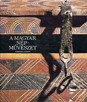 Fél E.; Hofer T.; K.Csilléry K. - A magyar népművészet
