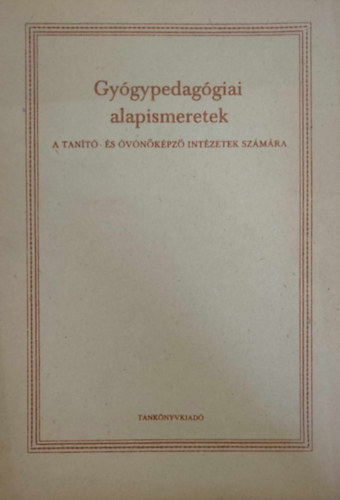Gyógypedagógiai alapismeretek a tanító- és óvónőképző intézetek számára