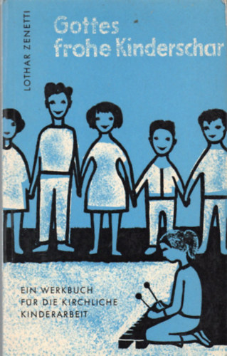 Lothar Zenetti - Gottes Frohe Kinderschar - Ein Werkbuch fr die Kirchliche Kinderarbeit