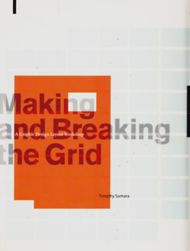 Timothy Samara - Making and Breaking the Grid - A Graphic Design Layout Workshop