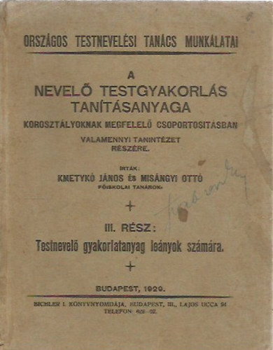 Kmetyk Jnos s Misngyi Ott - A nevel testgyakorls tantsanyaga - Korosztlynak megfelel csoportostsban valamennyi tanintzet rszre. III.rsz. Testnevel gyakorlatanyag lenyok szmra