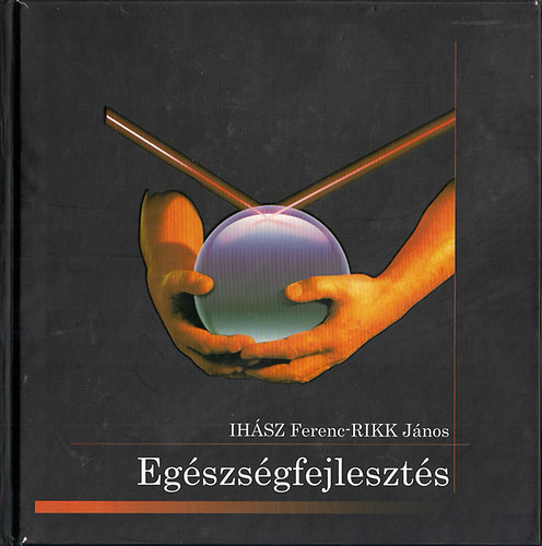 Ihsz Ferenc; Rikk Jnos - Egszsgfejleszts