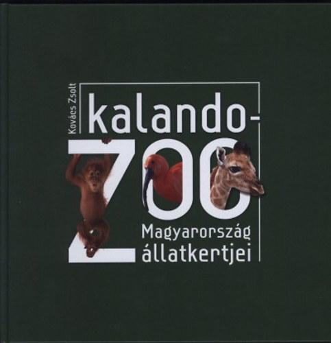 Kovcs Zsolt - KalandoZoo - Magyarorszg lletkertjei
