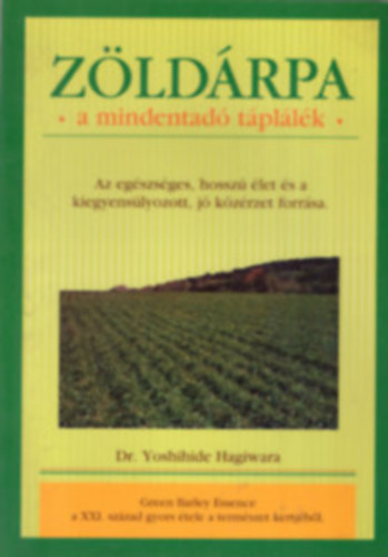 Yoshihide, dr. Hagiwara - Zöldárpa, a mindenható táplálék