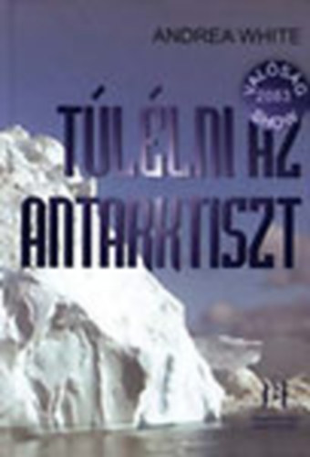 Andrea White - Tllni az Antarktiszt (Valsgshow 2083-ban)