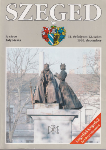 Tandi Lajos (szerk.) - Szeged- A vros folyirata 11. vf. 12. sz. 1999 december