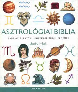 Judy Hall - Asztrolgiai biblia - Amit az llatvi jegyekrl tudni rdemes