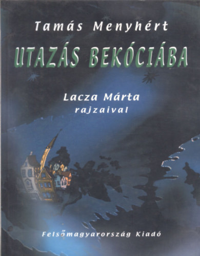 Tamás Menyhért - Utazás Bekóciába (Lacza Márta rajzaival)