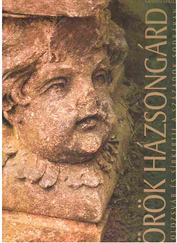 Ga�l Gy�rgy; Gr�nitz Mikl�s - �r�k H�zsong�rd. Kolozsv�r �s s�rkertje a sz�zadok sodr�ban I.